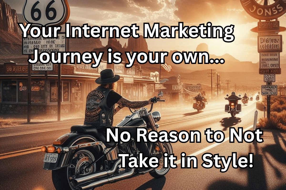 A group of people riding Harleys down Route 66. text overlay reads: "Your internet marketing journey is your own... No reason to not take it in style.